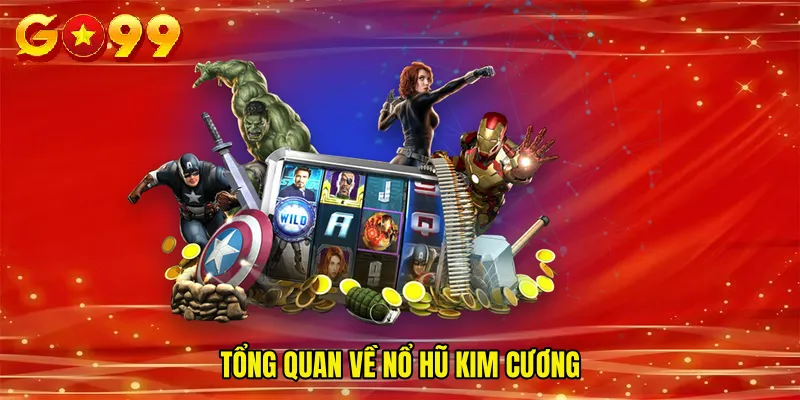 Tổng Quan Về Nổ Hũ Kim Cương